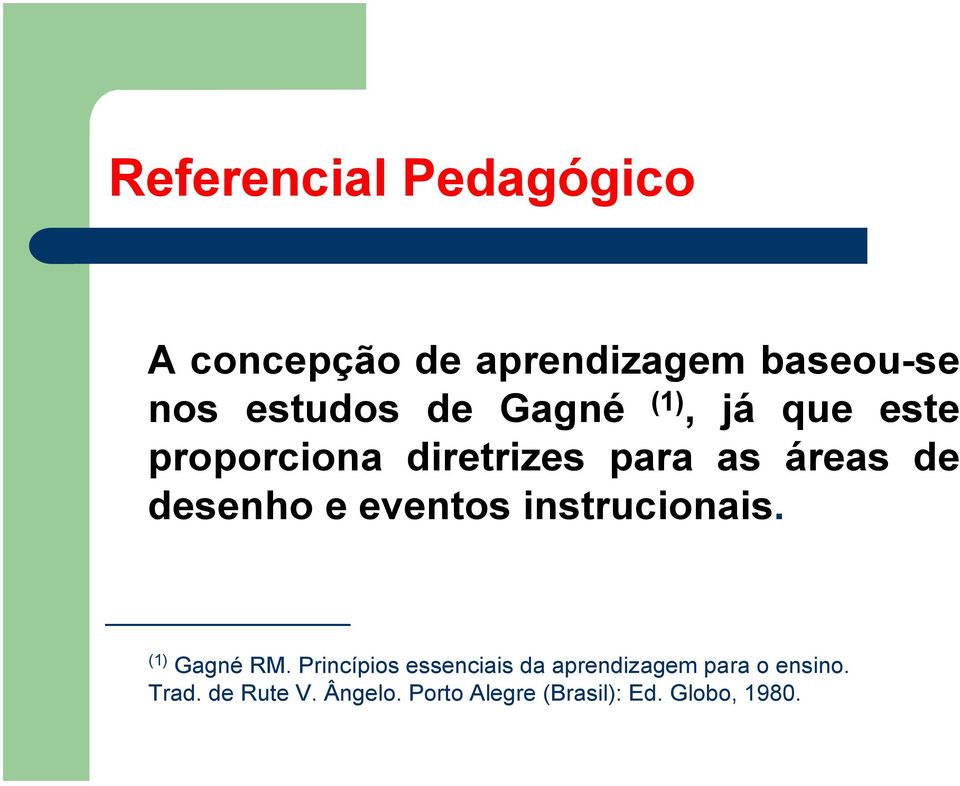 eventos instrucionais. (1) Gagné RM.