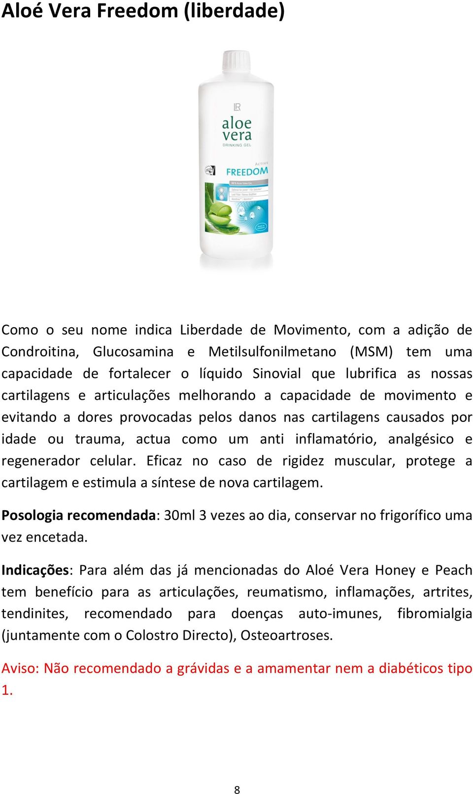 inflamatório, analgésico e regenerador celular. Eficaz no caso de rigidez muscular, protege a cartilagem e estimula a síntese de nova cartilagem.