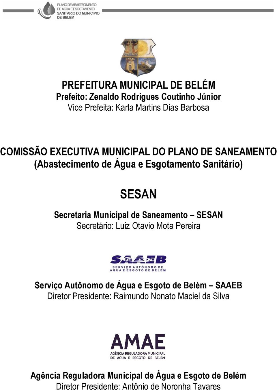 Saneamento SESAN Secretário: Luiz Otavio Mota Pereira Serviço Autônomo de Água e Esgoto de Belém SAAEB Diretor Presidente: