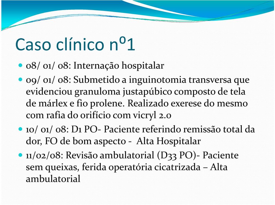 Realizado exerese do mesmo com rafia do orifício com vicryl 2.