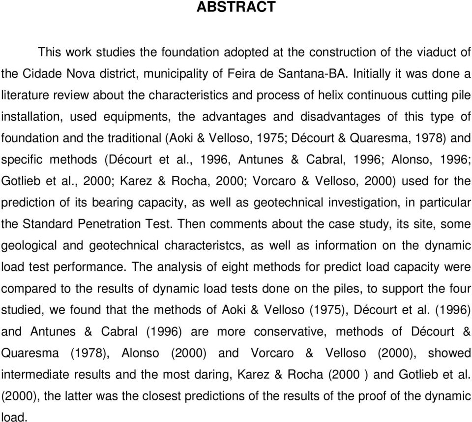 foundation and the traditional (Aoki & Velloso, 1975; Décourt & Quaresma, 1978) and specific methods (Décourt et al., 1996, Antunes & Cabral, 1996; Alonso, 1996; Gotlieb et al.