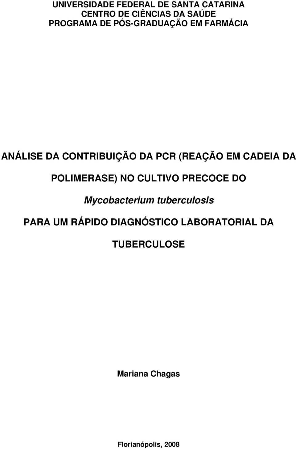 CADEIA DA POLIMERASE) NO CULTIVO PRECOCE DO Mycobacterium tuberculosis PARA