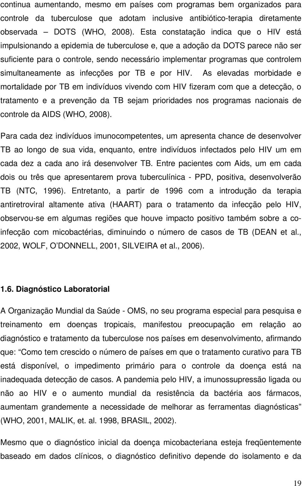 simultaneamente as infecções por TB e por HIV.