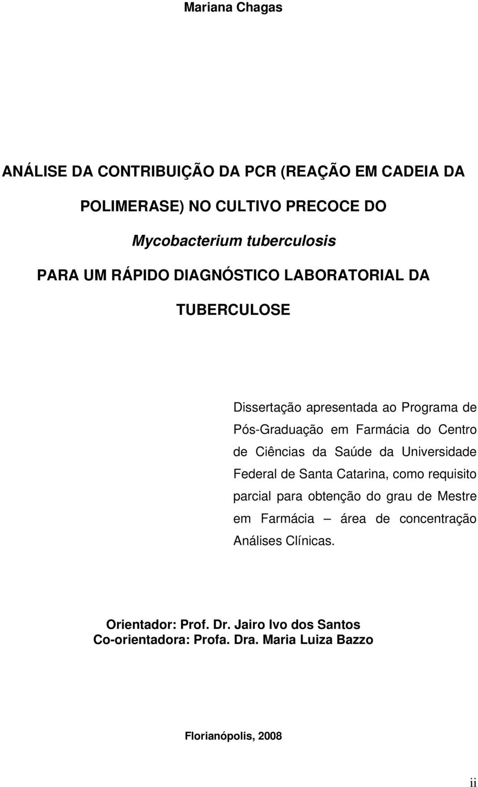 Ciências da Saúde da Universidade Federal de Santa Catarina, como requisito parcial para obtenção do grau de Mestre em Farmácia área