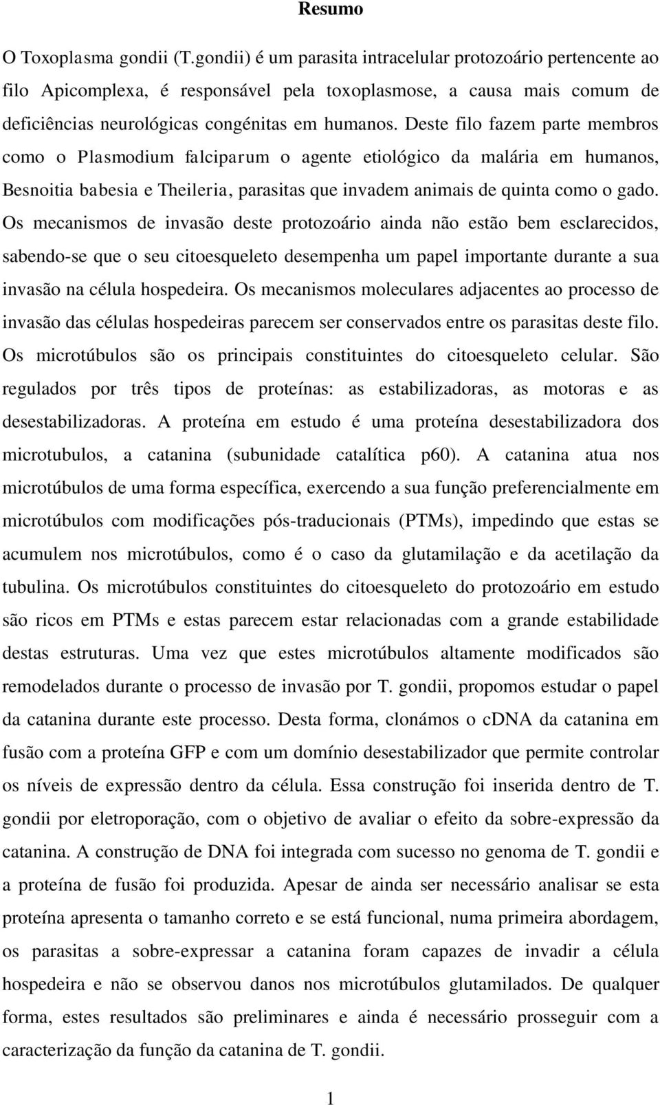 Deste filo fazem parte membros como o Plasmodium falciparum o agente etiológico da malária em humanos, Besnoitia babesia e Theileria, parasitas que invadem animais de quinta como o gado.