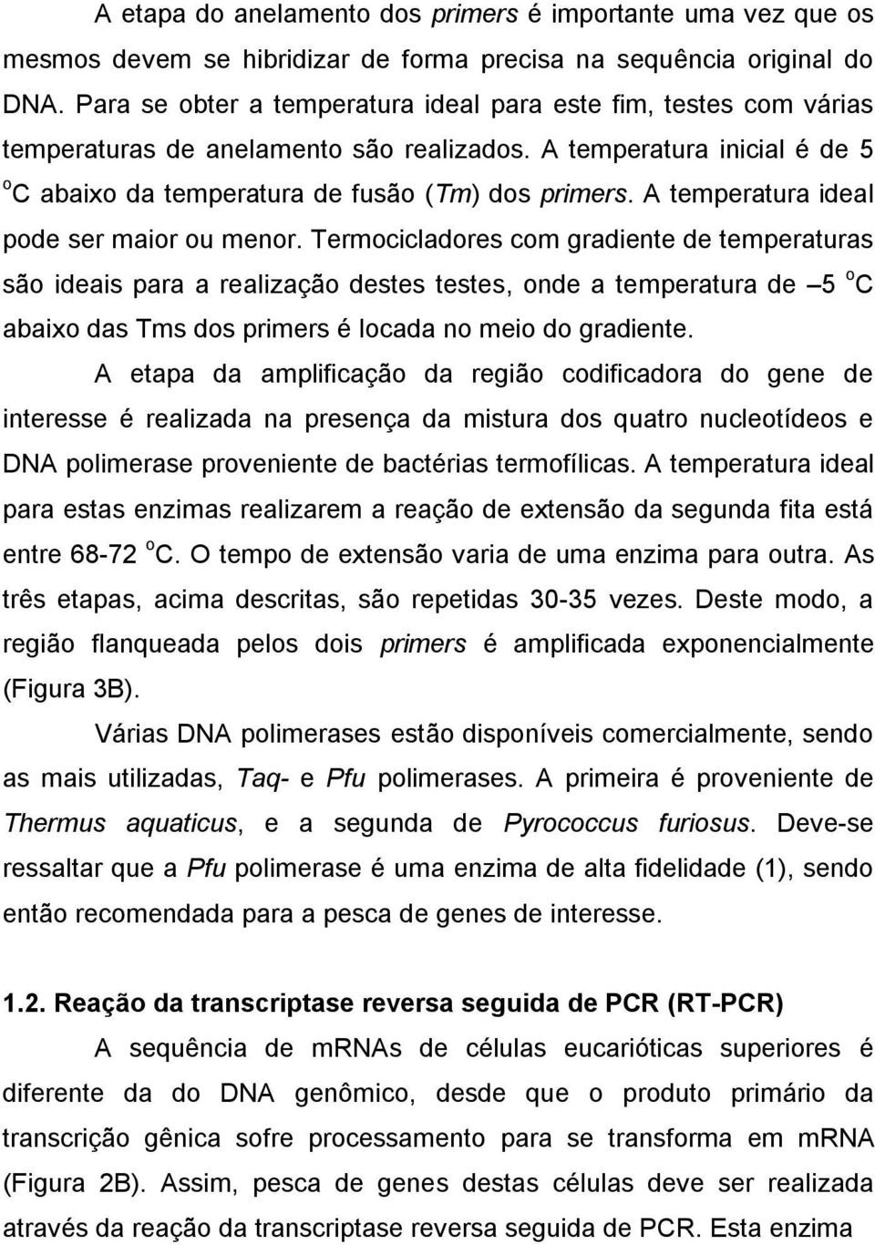 A temperatura ideal pode ser maior ou menor.