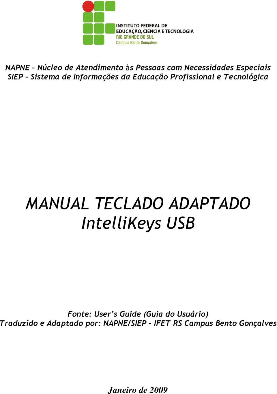 TECLADO ADAPTADO IntelliKeys USB Fonte: User s Guide (Guia do Usuário)