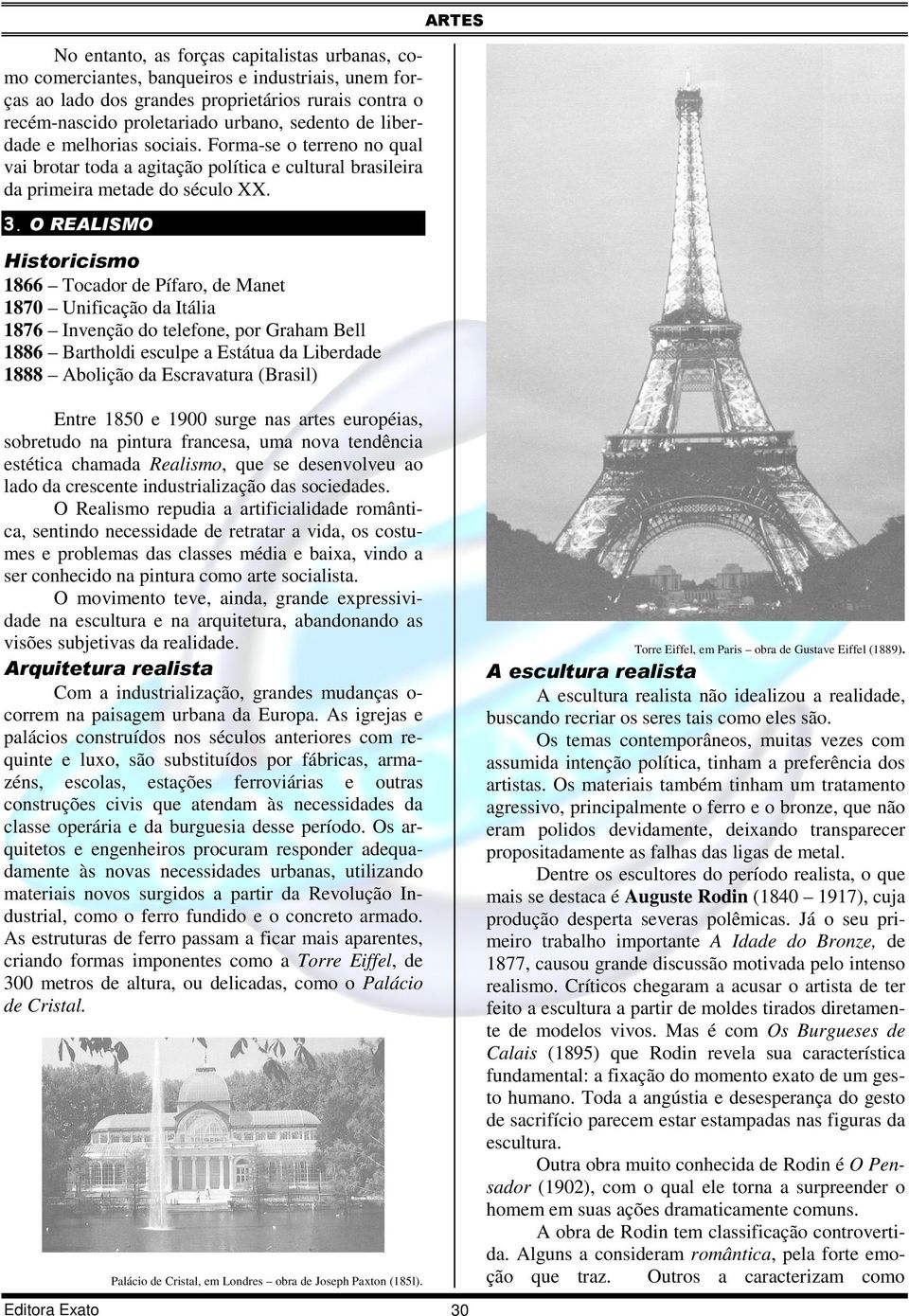 O REALISMO Historicismo 1866 Tocador de Pífaro, de Manet 1870 Unificação da Itália 1876 Invenção do telefone, por Graham Bell 1886 Bartholdi esculpe a Estátua da Liberdade 1888 Abolição da