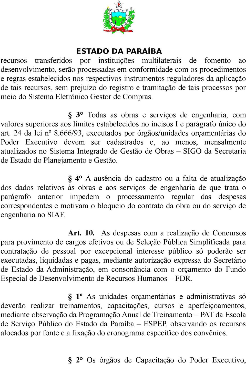 3 Todas as obras e serviços de engenharia, com valores superiores aos limites estabelecidos no incisos I e parágrafo único do art. 24 da lei nº 8.