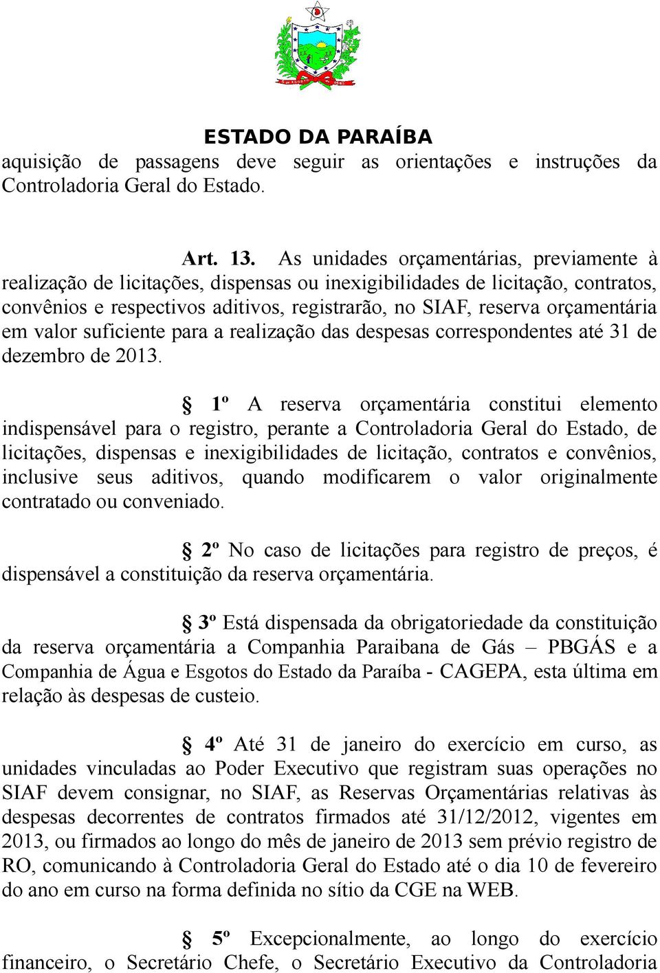 em valor suficiente para a realização das despesas correspondentes até 31 de dezembro de 2013.