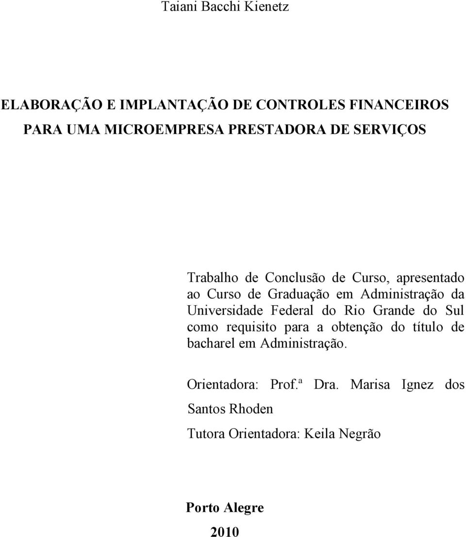 Universidade Federal do Rio Grande do Sul como requisito para a obtenção do título de bacharel em