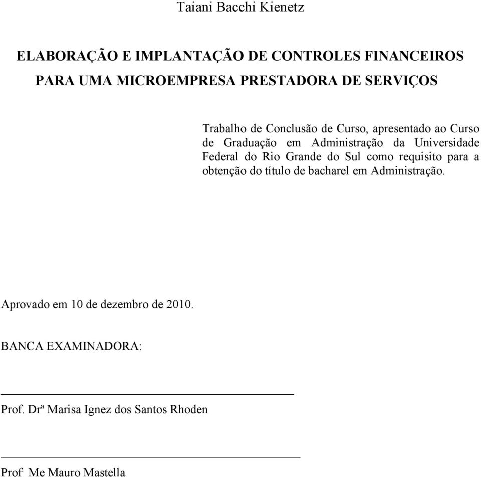 Federal do Rio Grande do Sul como requisito para a obtenção do título de bacharel em Administração.