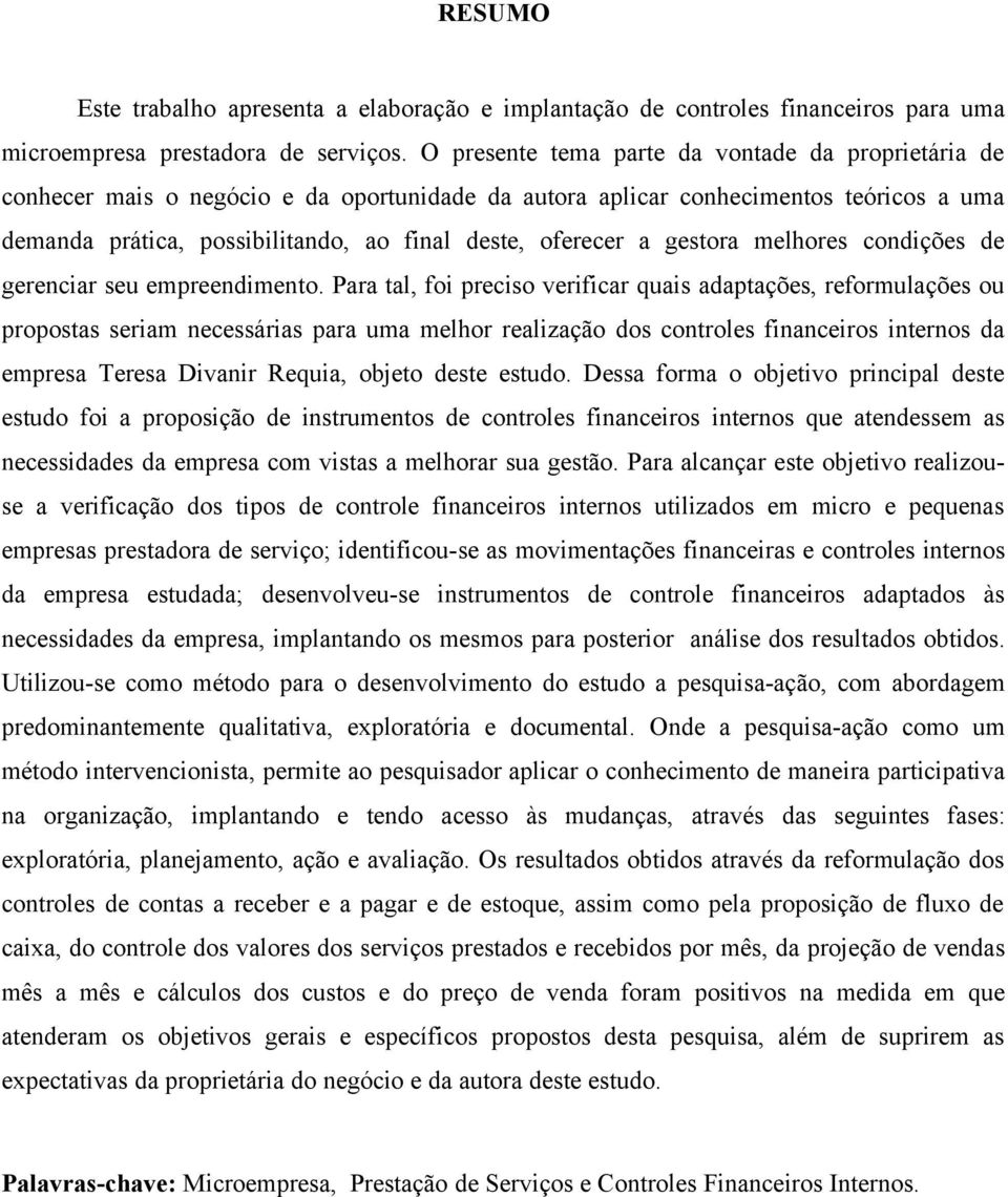 a gestora melhores condições de gerenciar seu empreendimento.