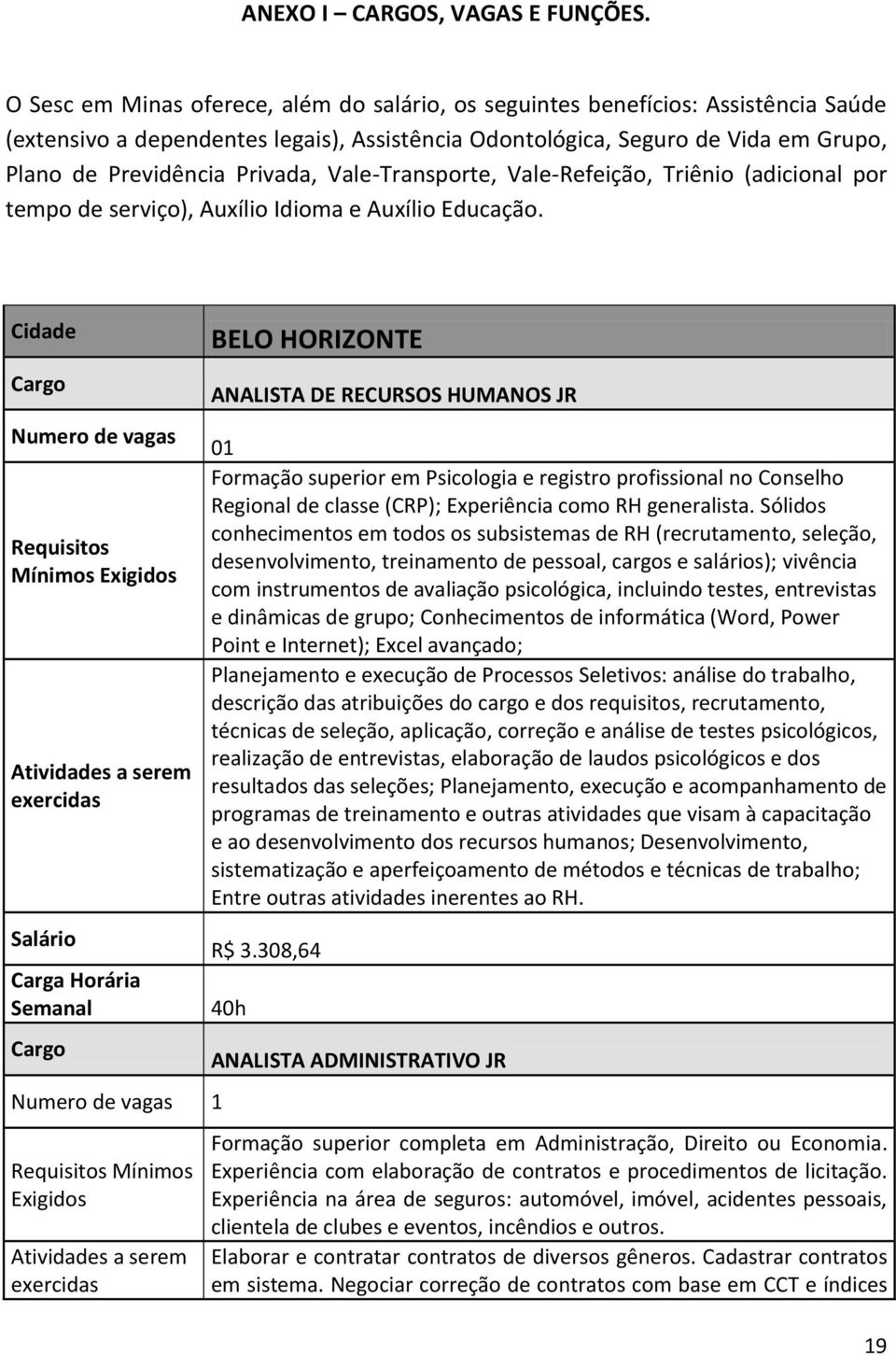 Vale-Transporte, Vale-Refeição, Triênio (adicional por tempo de serviço), Auxílio Idioma e Auxílio Educação.