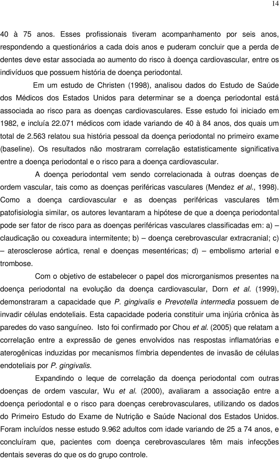 cardiovascular, entre os indivíduos que possuem história de doença periodontal.