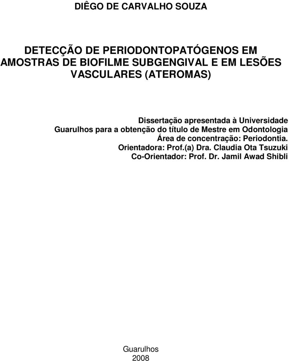 obtenção do título de Mestre em Odontologia Área de concentração: Periodontia.