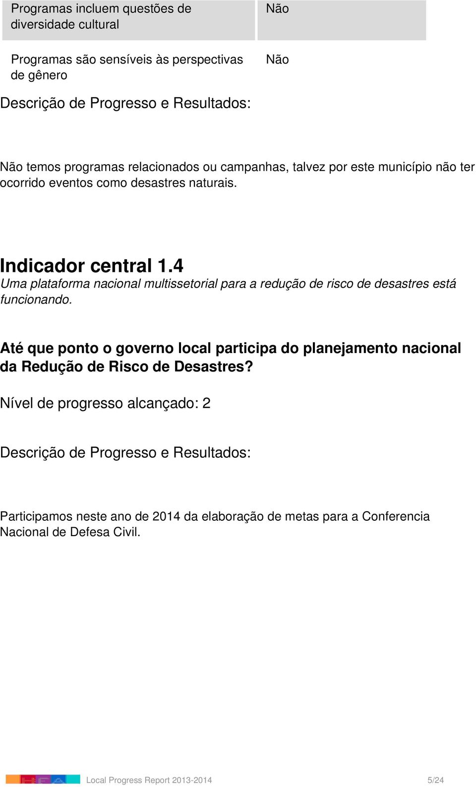 4 Uma plataforma nacional multissetorial para a redução de risco de desastres está funcionando.