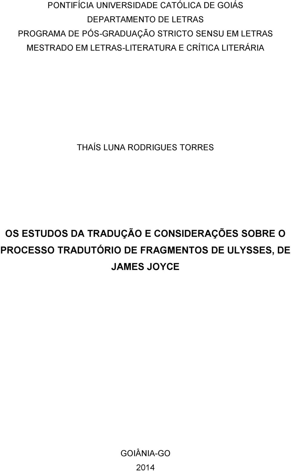 LITERÁRIA THAÍS LUNA RODRIGUES TORRES OS ESTUDOS DA TRADUÇÃO E CONSIDERAÇÕES