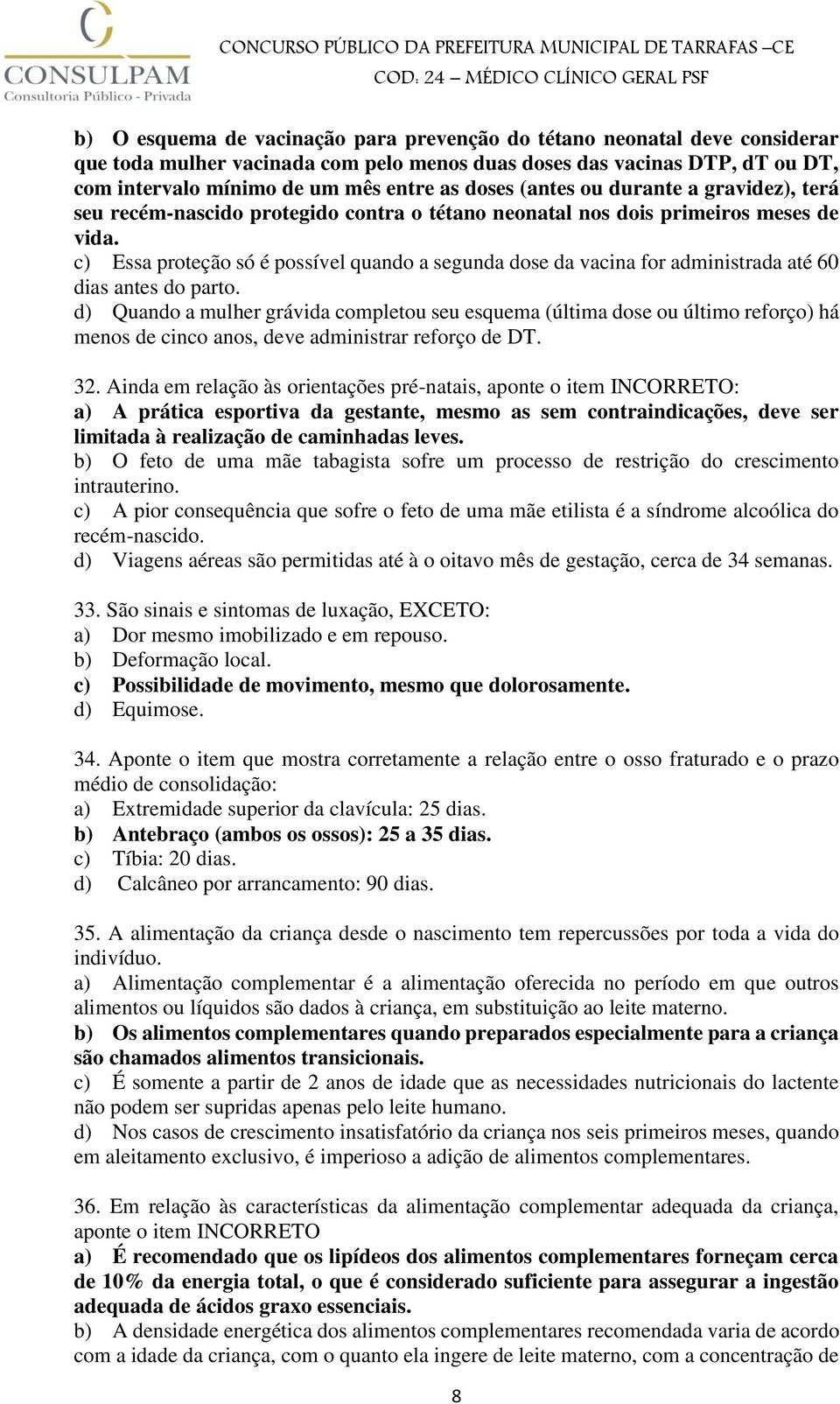 c) Essa proteção só é possível quando a segunda dose da vacina for administrada até 60 dias antes do parto.