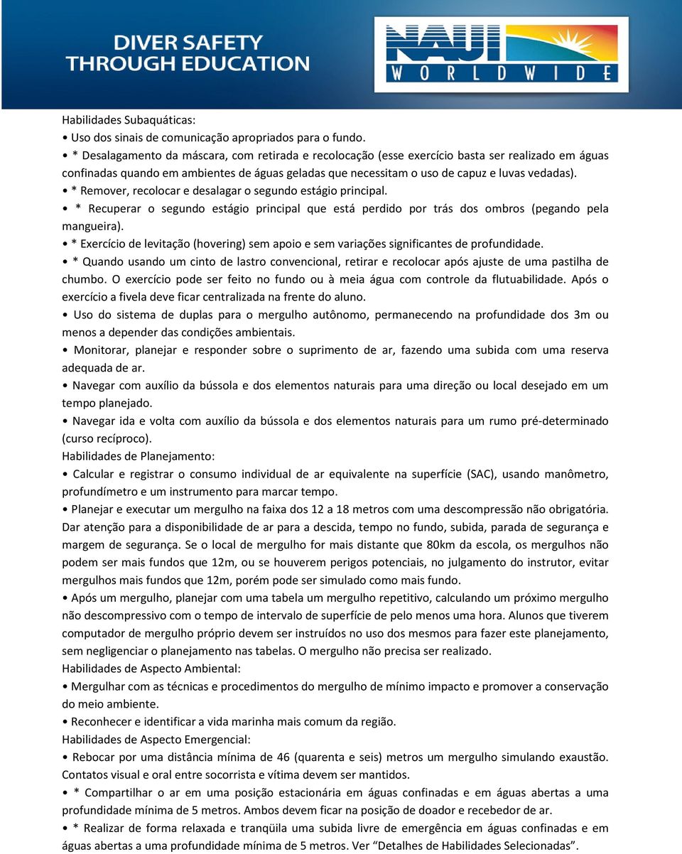 * Remover, recolocar e desalagar o segundo estágio principal. * Recuperar o segundo estágio principal que está perdido por trás dos ombros (pegando pela mangueira).