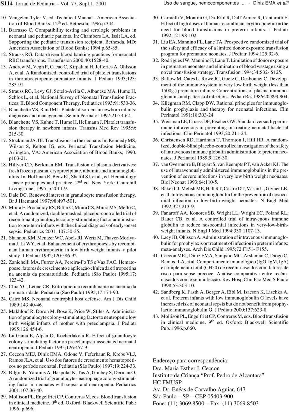 Bethesda, MD: American Association of Blood Banks; 1994.p.65-85. 12. Strauss RG. Data-driven blood banking practices for neonatal RBC transfusions. Transfusion 2000;40:1528-40. 13.