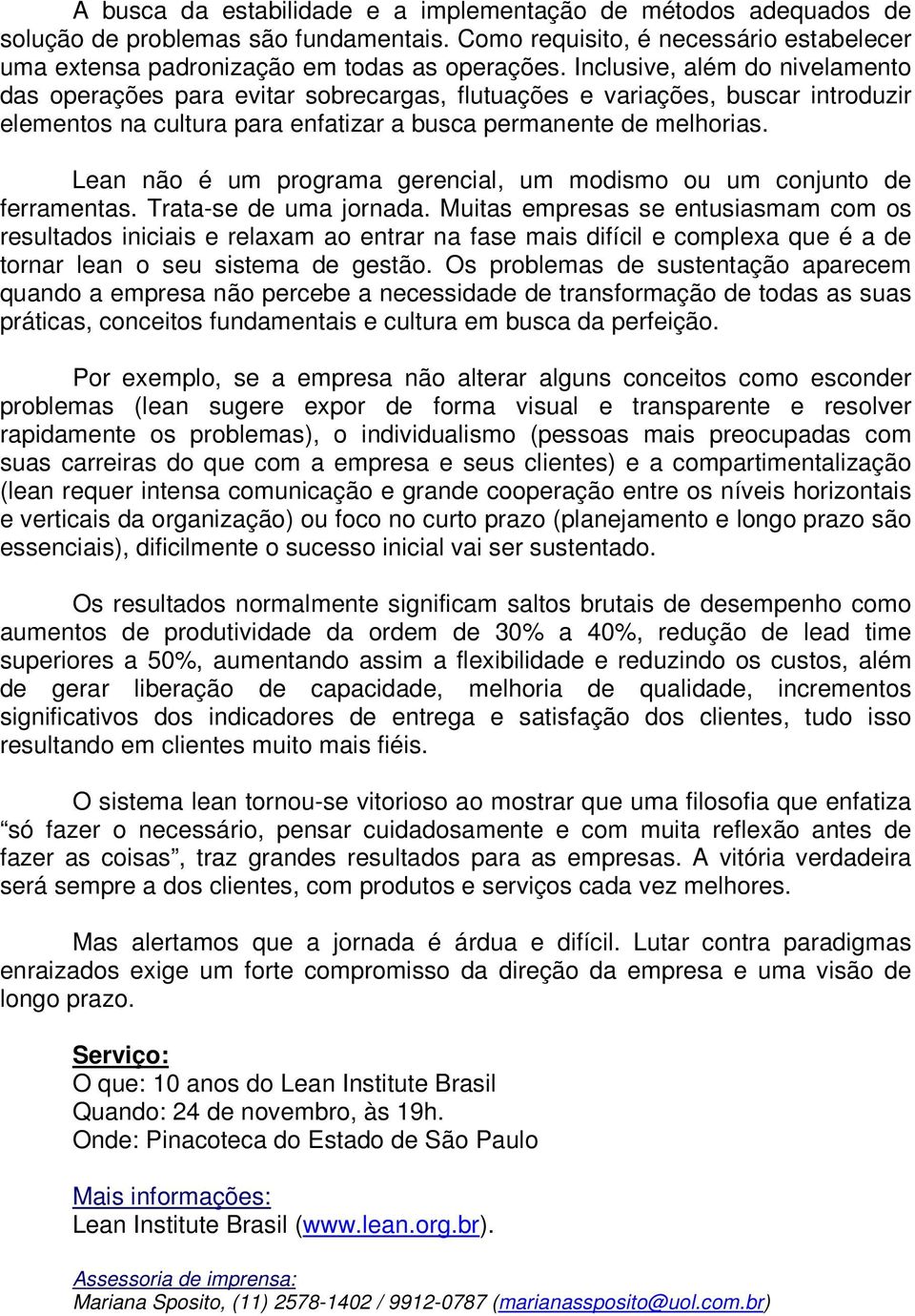 Lean não é um programa gerencial, um modismo ou um conjunto de ferramentas. Trata-se de uma jornada.