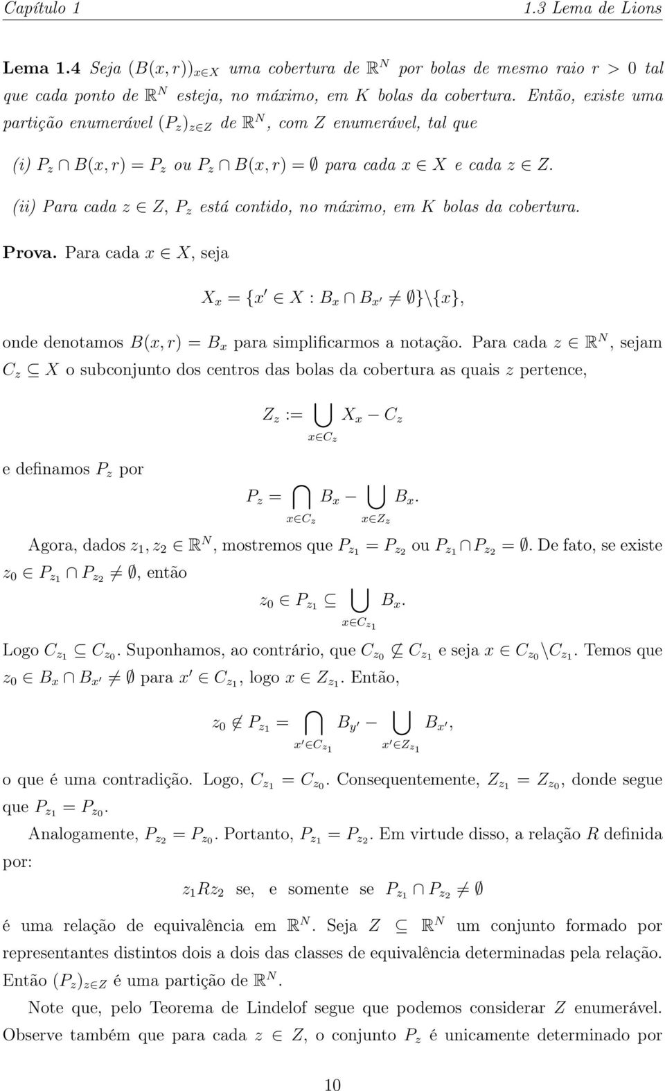 (ii) Para cada z Z, P z está contido, no máximo, em K bolas da cobertura. Prova. Para cada x X, seja X x = {x X : B x B x }\{x}, onde denotamos B(x, r) = B x para simplificarmos a notação.