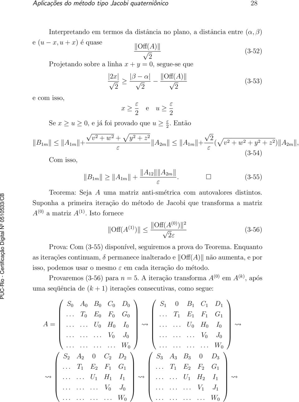 Então 2 v2 + w B 1m A 1m + 2 + y 2 + z 2 2 A 2m A 1m + ( v 2 + w 2 + y 2 + z 2 ) A 2m, (3-54) Com isso, B 1m A 1m + A 12 A 2m.