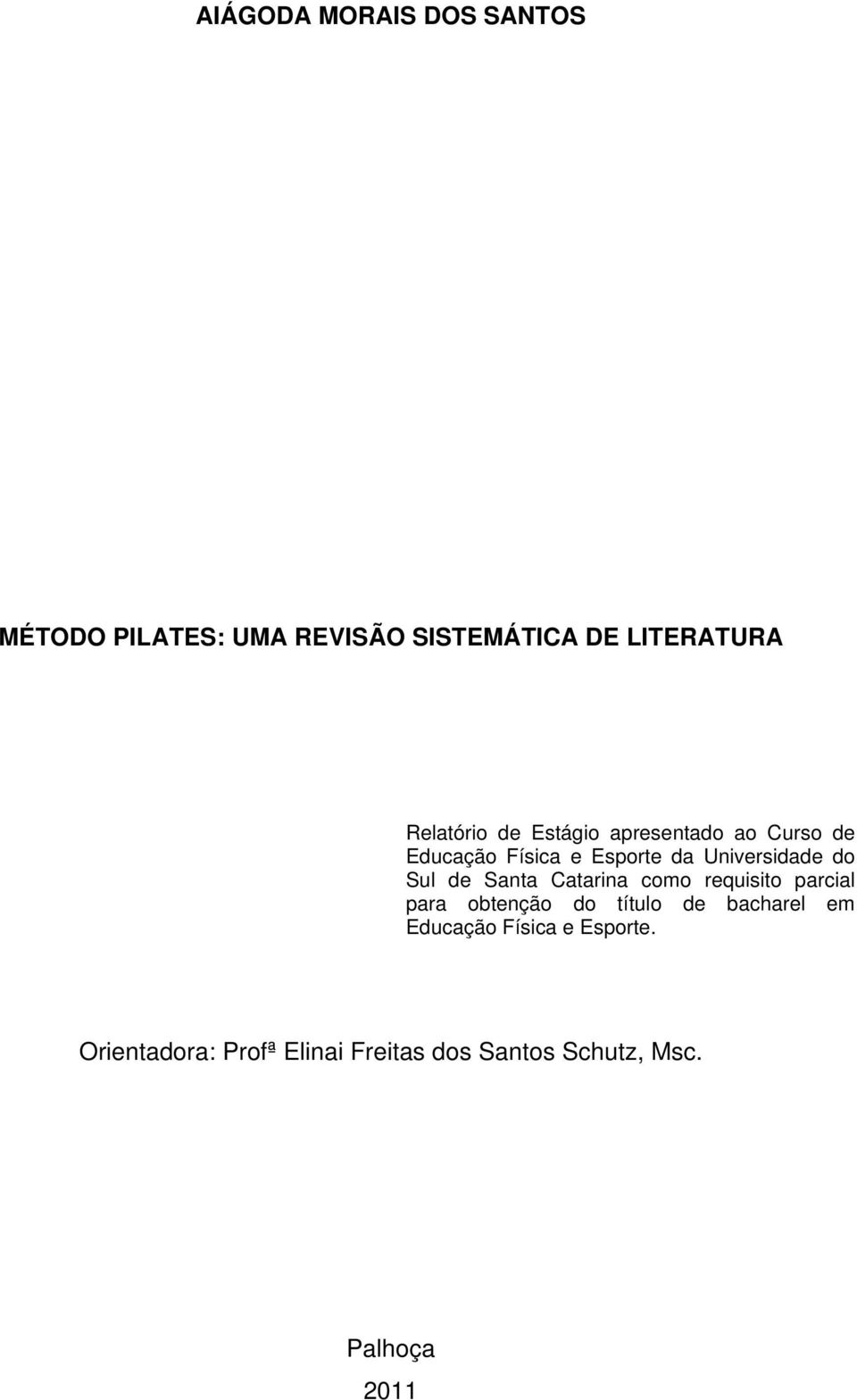 do Sul de Santa Catarina como requisito parcial para obtenção do título de bacharel em