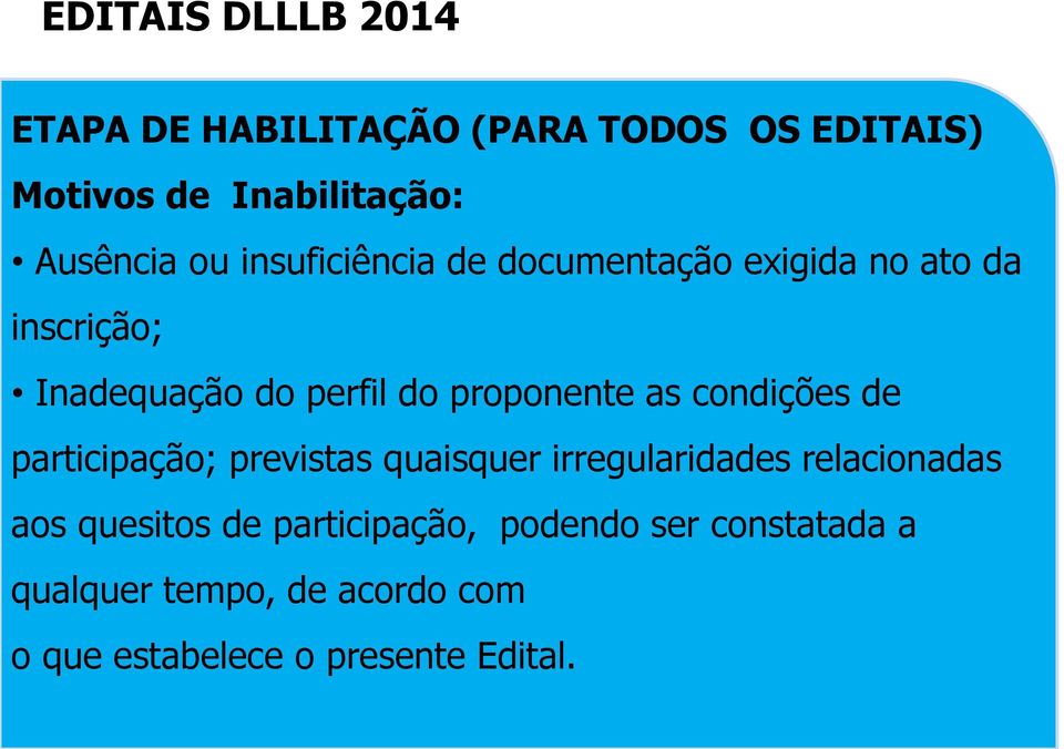 as condições de participação; previstas quaisquer irregularidades relacionadas aos quesitos de