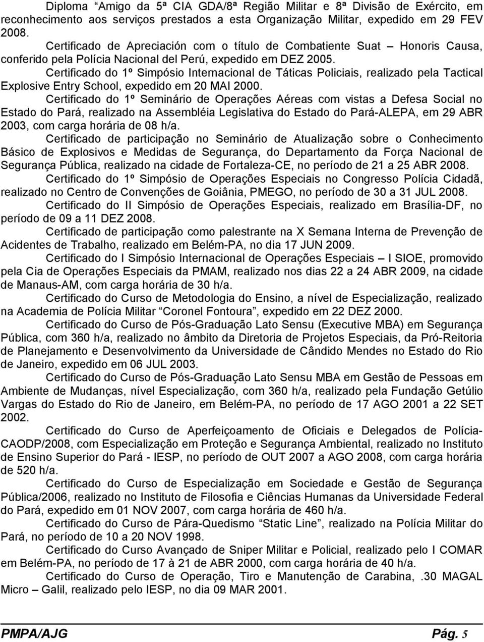 Certificado do 1º Simpósio Internacional de Táticas Policiais, realizado pela Tactical Explosive Entry School, expedido em 20 MAI 2000.