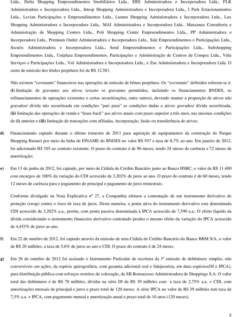 , MAI Administradora e Incorporadora Ltda., Manzanza Consultoria e Administração de Shopping Centers Ltda., Poli Shopping Center Empreendimentos Ltda., PP Administradora e Incorporadora Ltda.