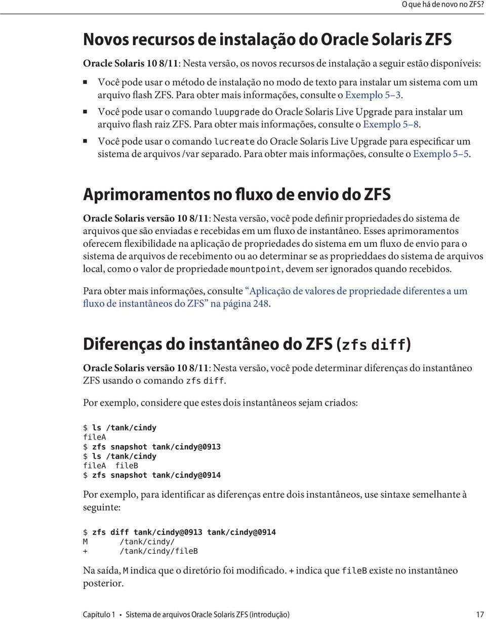 texto para instalar um sistema com um arquivo flash ZFS. Para obter mais informações, consulte o Exemplo 5 3.