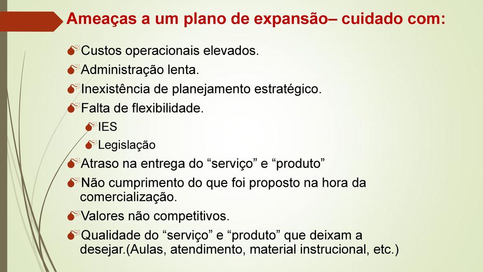 IES Legislação Atraso na entrega do serviço e produto Não cumprimento do que foi proposto na hora da