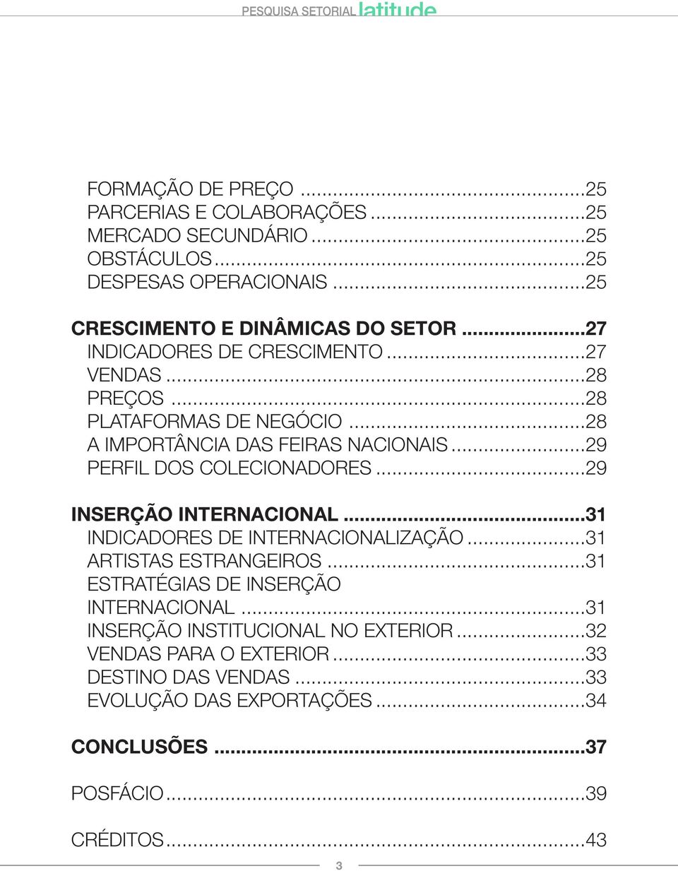 ..29 Inserção Internacional...31 Indicadores de internacionalização...31 Artistas estrangeiros...31 Estratégias de inserção internacional.