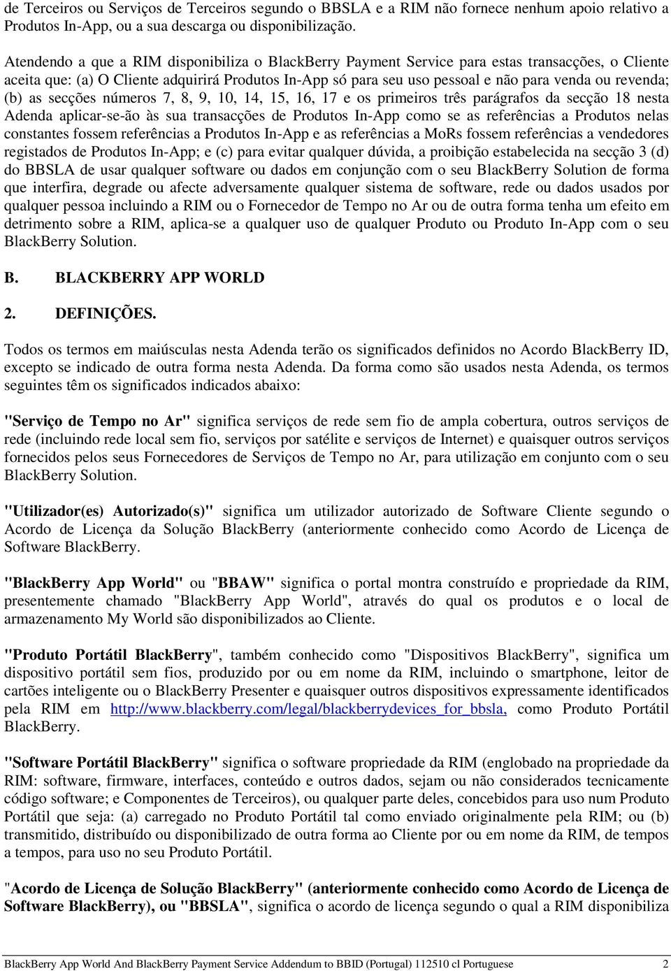 revenda; (b) as secções números 7, 8, 9, 10, 14, 15, 16, 17 e os primeiros três parágrafos da secção 18 nesta Adenda aplicar-se-ão às sua transacções de Produtos In-App como se as referências a