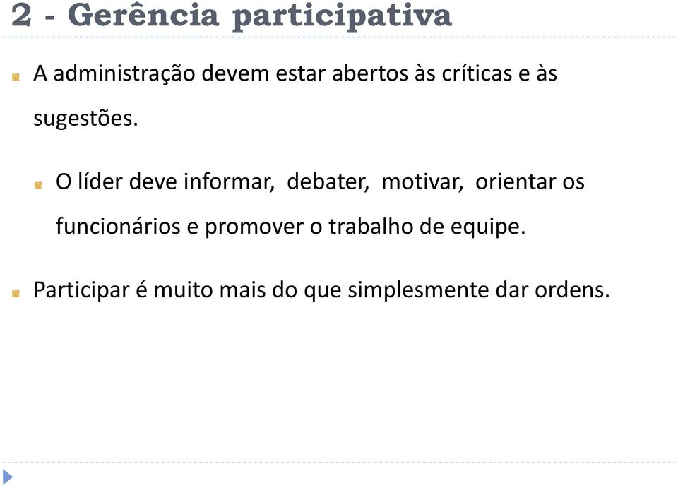 O líder deve informar, debater, motivar, orientar os