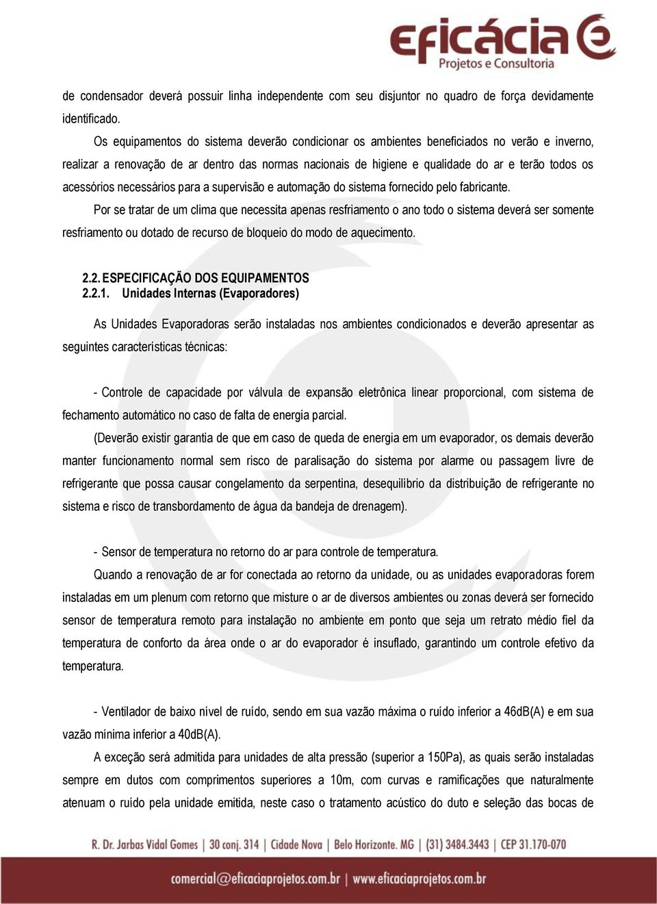 acessórios necessários para a supervisão e automação do sistema fornecido pelo fabricante.