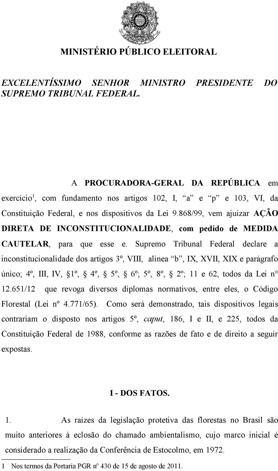 868/99, vem ajuizar AÇÃO DIRETA DE INCONSTITUCIONALIDADE, com pedido de MEDIDA CAUTELAR, para que esse e.