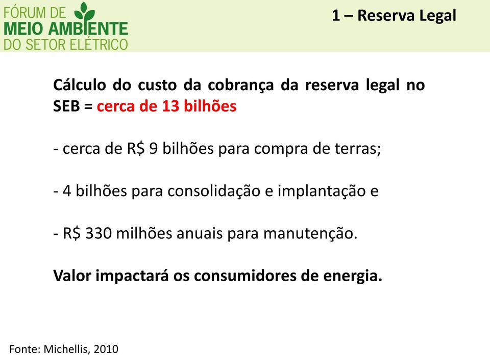 bilhões para consolidação e implantação e - R$ 330 milhões anuais para