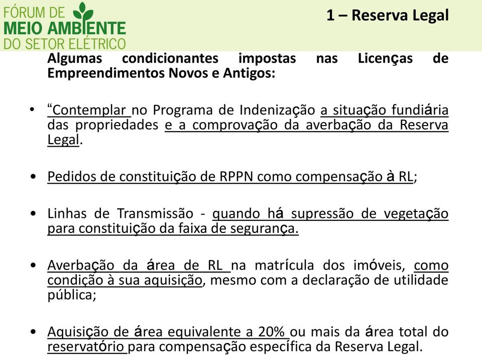 Pedidos de constituição de RPPN como compensação à RL; Linhas de Transmissão - quando há supressão de vegetação para constituição da faixa de segurança.