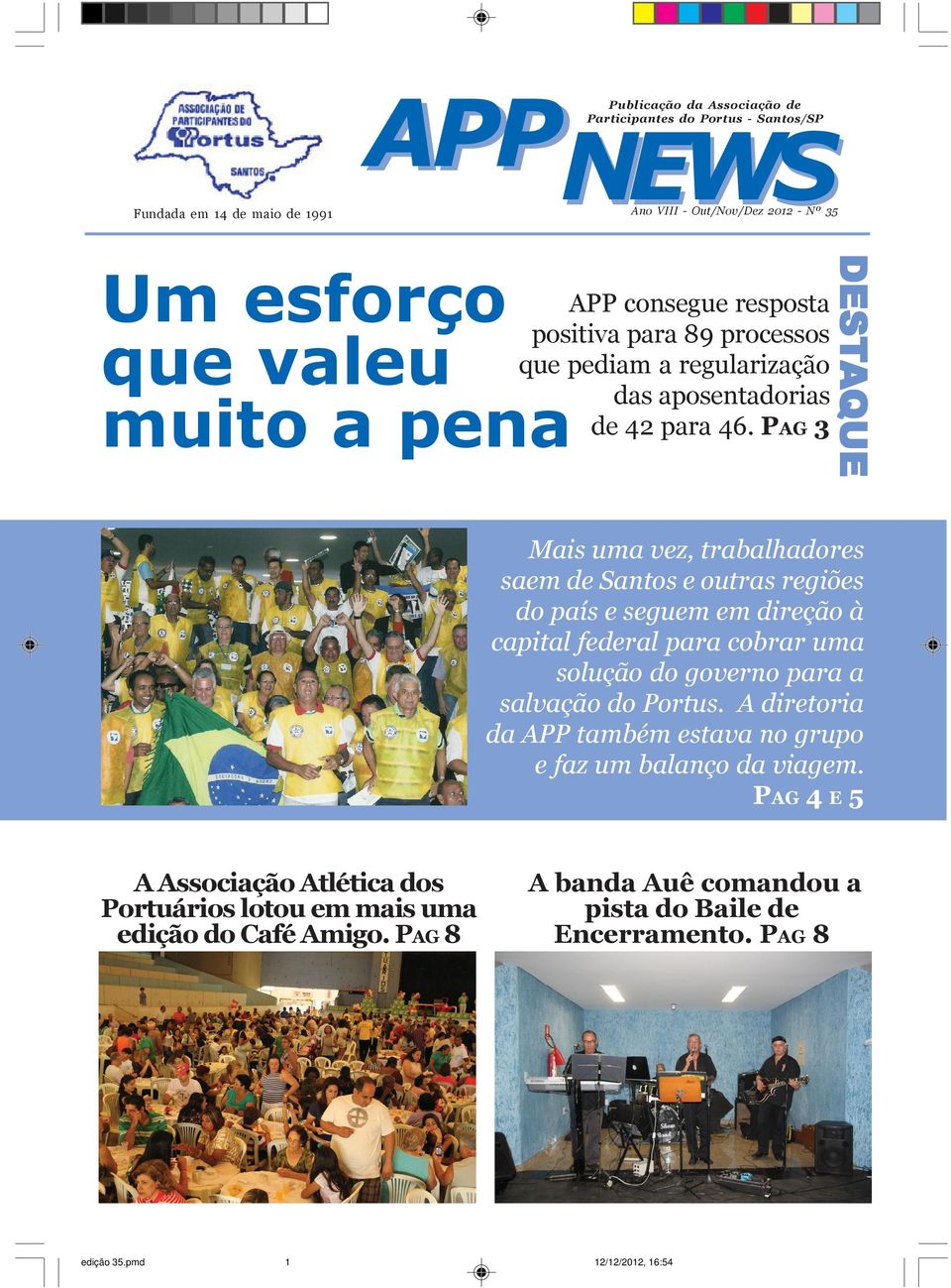 P 3 Mais uma vez, trabalhadores saem de Santos e outras regiões do país e seguem em direção à capital federal para cobrar uma solução do governo para a salvação do Portus.