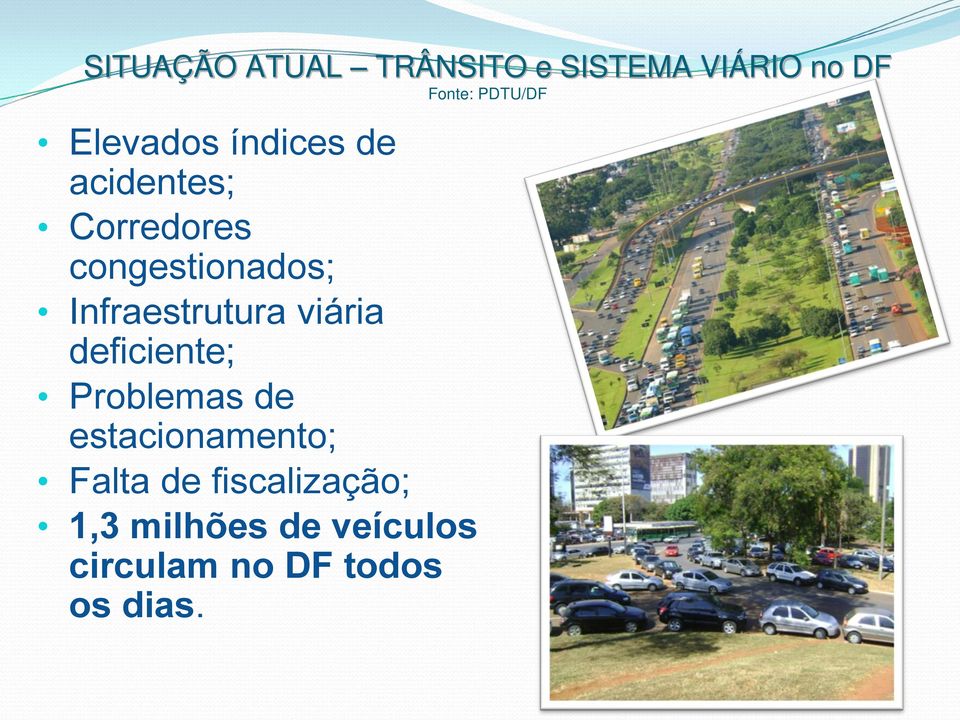 Infraestrutura viária deficiente; Problemas de estacionamento;