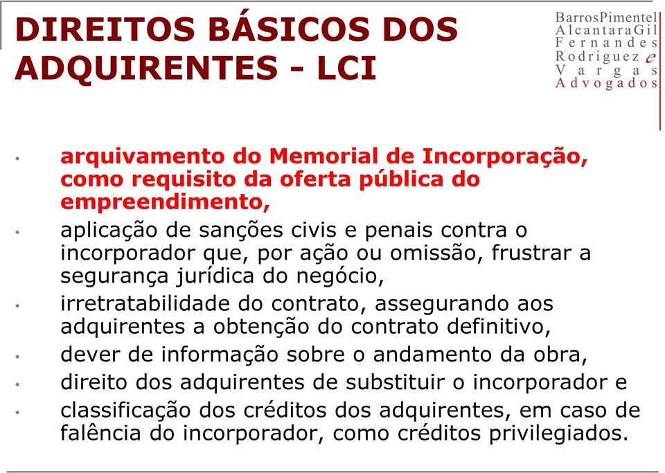 irretratabilidade do contrato, assegurando aos adquirentes a obtenção do contrato definitivo, dever de informação sobre o andamento da obra,