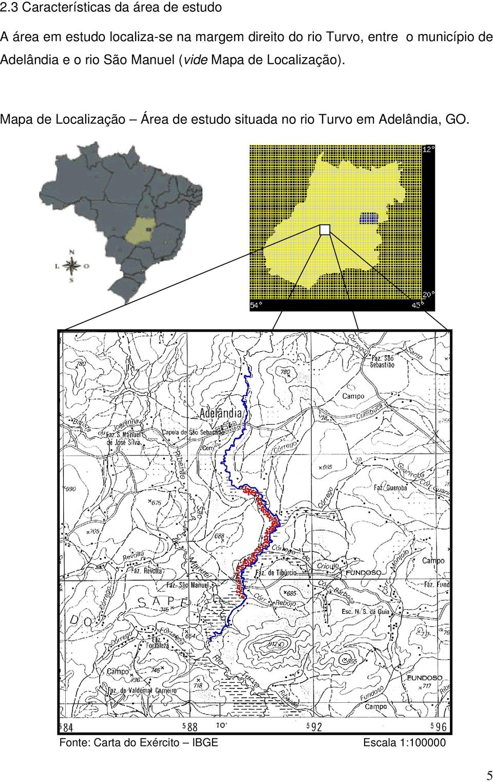 Manuel (vide Mapa de Localização).