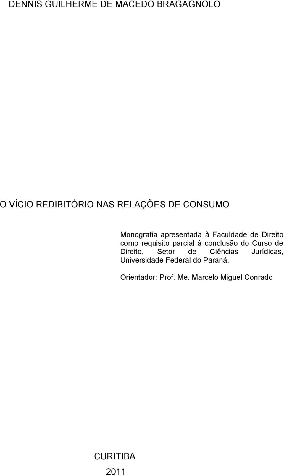 parcial à conclusão do Curso de Direito, Setor de Ciências Jurídicas,