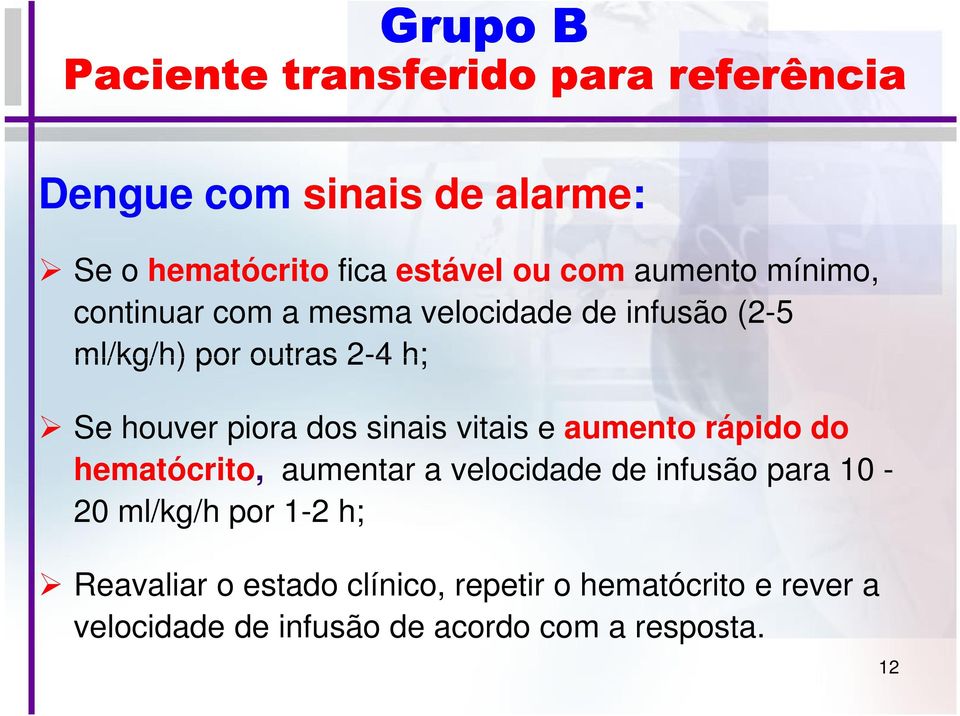 dos sinais vitais e aumento rápido do hematócrito, aumentar a velocidade de infusão para 10-20 ml/kg/h por 1-2