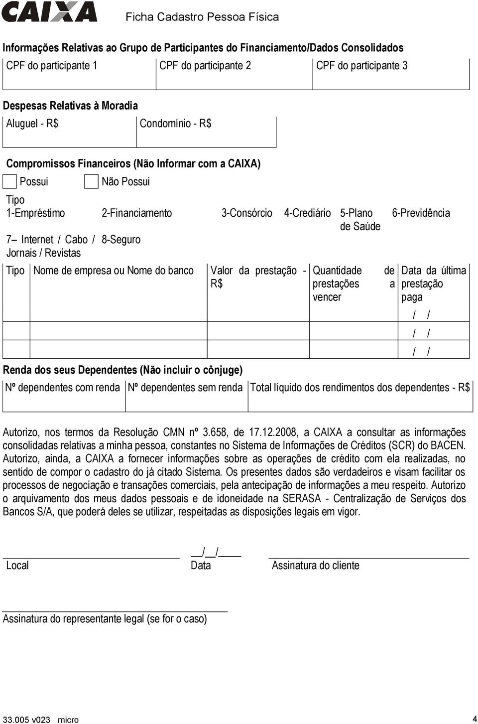 Revistas Nome de empresa ou Nome do banco Valor da prestação - R$ Renda dos seus Dependentes (Não incluir o cônjuge) Quantidade prestações vencer de a 6-Previdência Data da última prestação paga Nº