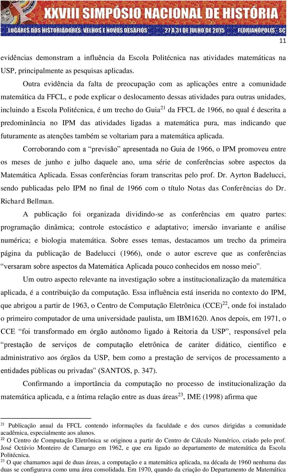 é um trecho do Guia 21 da FFCL de 1966, no qual é descrita a predominância no IPM das atividades ligadas a matemática pura, mas indicando que futuramente as atenções também se voltariam para a