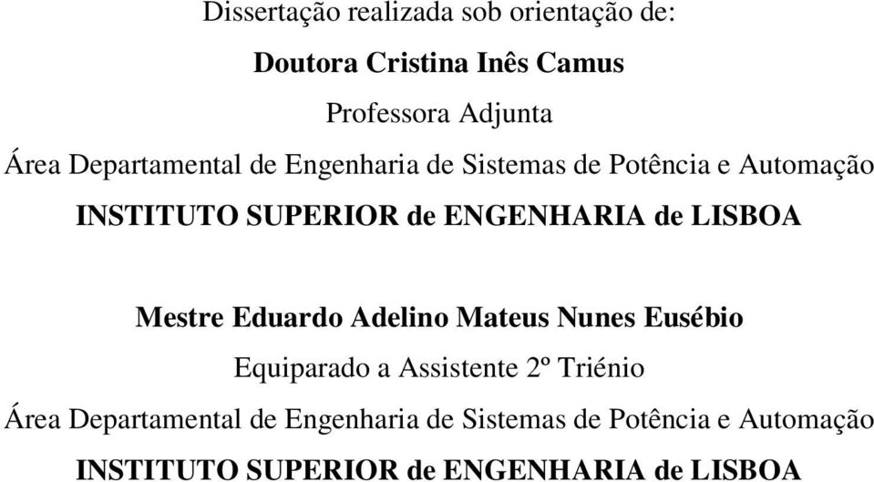 de LISBOA Mestre Eduardo Adelino Mateus Nunes Eusébio Equiparado a Assistente 2º Triénio Área  de